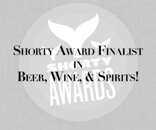 Shorty Award Finalist in Beer, Wine, & Spirits!