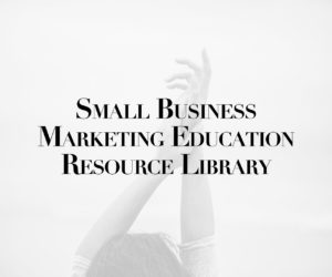 Small Business Marketing Education Resource Library