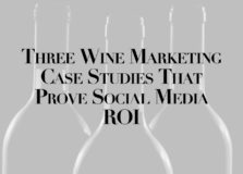 Three Wine Marketing Case Studies That Prove Social Media ROI