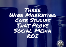 asset three wine marketing case studies that prove social media roi