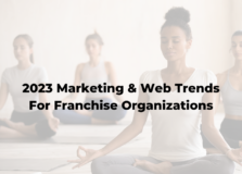 2023 Marketing & Web Trends For Franchise Organizations